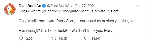 Marketing lesson from DuckDuckGo and Disco. Tweet with a text that says: Google wants you to think "Incognito Mode" is private. It's not. Google still tracks you. Every Google search and most sites you visit, too. Had enough? Use DuckDuckGo. We don't track you. Ever.